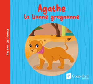 Agathe la lionne grognonne