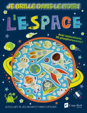 Je brille dans le noir ! L'espace - Jeux et autocollants 3D