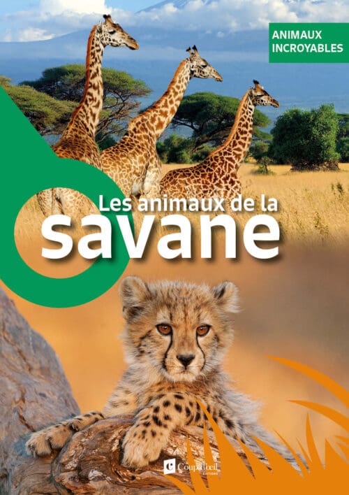 Animaux incroyables – Les animaux de la savane