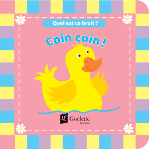 Quel est ce bruit? Coin, coin! (Livre de bain)