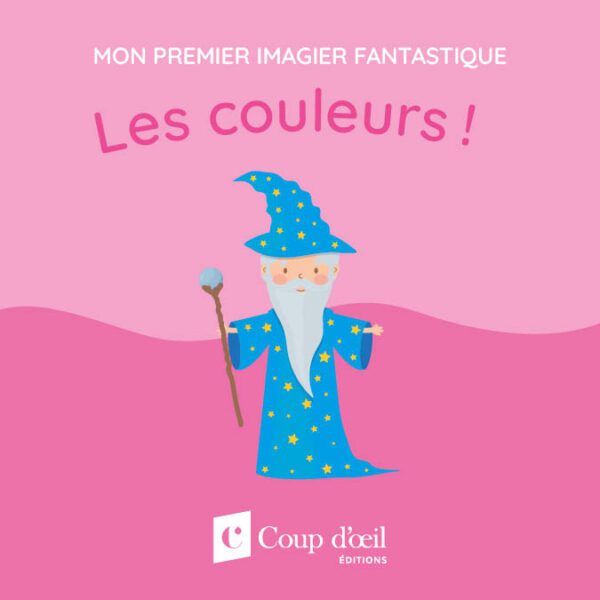 Mon premier imagier fantastique - Les couleurs