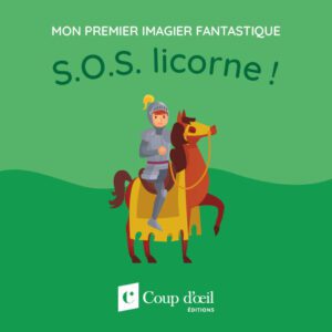 Mon premier imagier fantastique - S.O.S. licorne