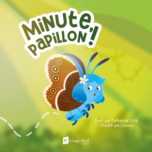 Minute, papillon!