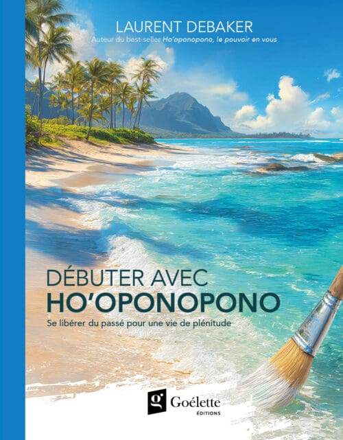 Débuter avec Ho&rsquo;oponopono (Prévente jusqu&rsquo;au 12 mai)