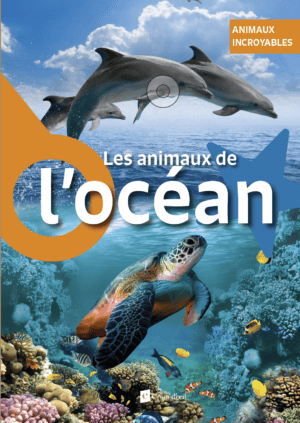 Animaux incroyables - Les animaux de l'ocƩan